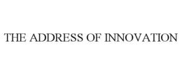 THE ADDRESS OF INNOVATION trademark