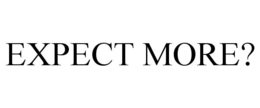 EXPECT MORE? trademark