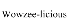 WOWZEE-LICIOUS trademark