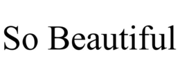SO BEAUTIFUL trademark