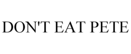 DON'T EAT PETE trademark