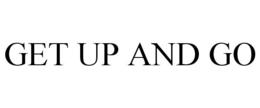 GET UP AND GO trademark