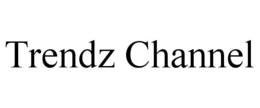 TRENDZ CHANNEL trademark