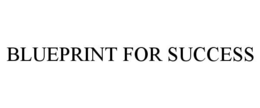 BLUEPRINT FOR SUCCESS trademark