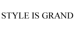 STYLE IS GRAND trademark