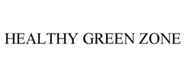 HEALTHY GREEN ZONE trademark
