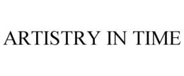 ARTISTRY IN TIME trademark