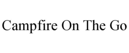 CAMPFIRE ON THE GO trademark