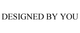 DESIGNED BY YOU trademark