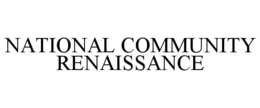NATIONAL COMMUNITY RENAISSANCE trademark