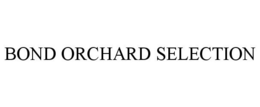 BOND ORCHARD SELECTION trademark