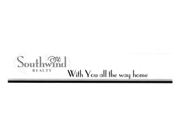 SOUTHWIND REALTY. . .WITH YOU ALL THE WAY HOME trademark