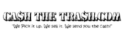 CA$H THE TRA$H.COM "WE PICK IT UP. WE SELL IT. WE SEND YOU THE CASH!" trademark