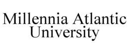 MILLENNIA ATLANTIC UNIVERSITY trademark