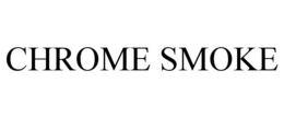 CHROME SMOKE trademark