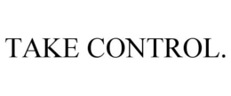 TAKE CONTROL. trademark