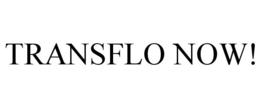 TRANSFLO NOW! trademark