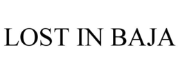 LOST IN BAJA trademark
