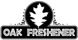 OAK FRESHENER trademark