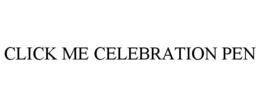CLICK ME CELEBRATION PEN trademark