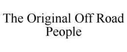 THE ORIGINAL OFF ROAD PEOPLE trademark