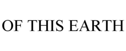 OF THIS EARTH trademark