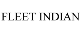 FLEET INDIAN trademark