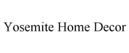 YOSEMITE HOME DECOR trademark