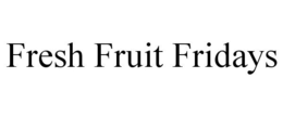 FRESH FRUIT FRIDAYS trademark