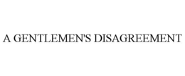 A GENTLEMEN'S DISAGREEMENT trademark