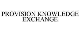 PROVISION KNOWLEDGE EXCHANGE trademark