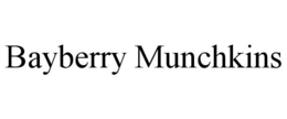 BAYBERRY MUNCHKINS trademark