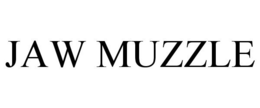 JAW MUZZLE trademark