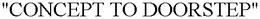 "CONCEPT TO DOORSTEP" trademark