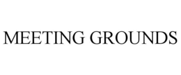 MEETING GROUNDS trademark