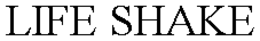 LIFE SHAKE trademark
