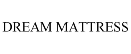 DREAM MATTRESS trademark