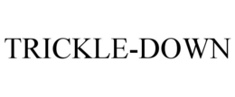TRICKLE-DOWN trademark