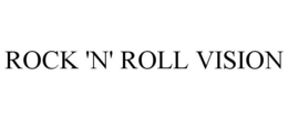 ROCK 'N' ROLL VISION trademark