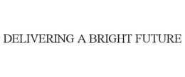 DELIVERING A BRIGHT FUTURE trademark