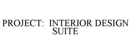 PROJECT: INTERIOR DESIGN SUITE trademark