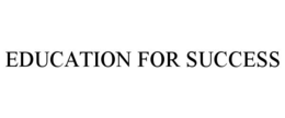 EDUCATION FOR SUCCESS trademark