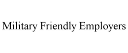 MILITARY FRIENDLY EMPLOYERS trademark