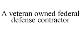 A VETERAN OWNED FEDERAL DEFENSE CONTRACTOR trademark