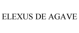 ELEXUS DE AGAVE trademark
