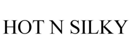 HOT N SILKY trademark