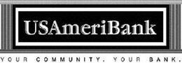 USAMERIBANK YOUR COMMUNITY. YOUR BANK. trademark