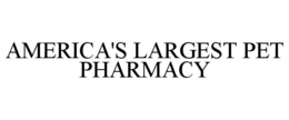 AMERICA'S LARGEST PET PHARMACY trademark