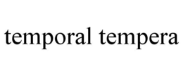TEMPORAL TEMPERA trademark