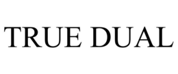 TRUE DUAL trademark